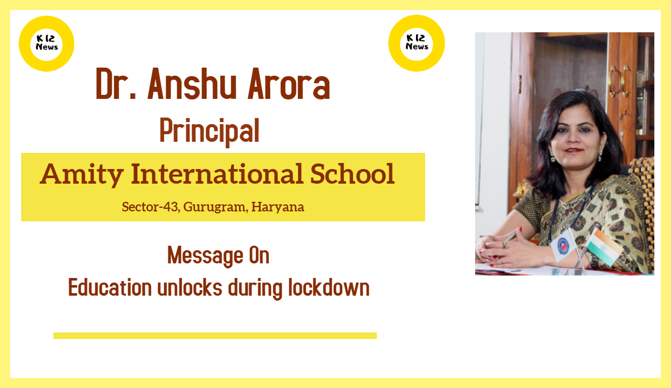 Education unlocks during lockdown - Dr. Anshu Arora