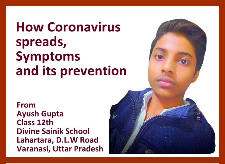 How Coronavirus spreads, Symptoms and its prevention – Ayush Gupta