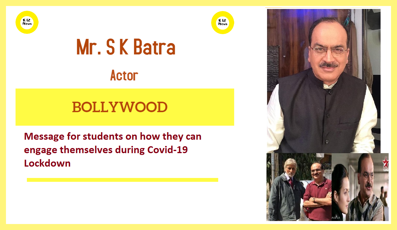 Mr SK Batra | Actor | Bollywood | How Students Can Engage themselves | Covid-19 Lockdown | K12News