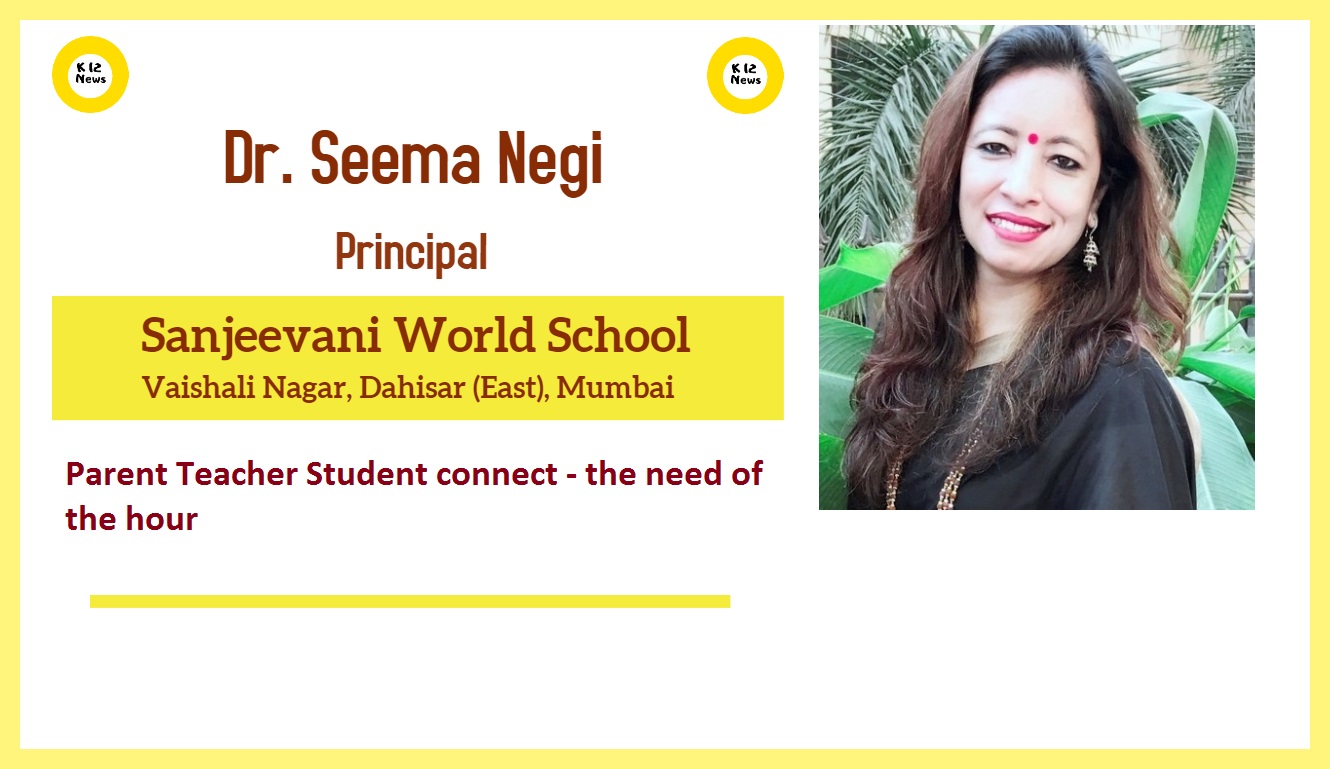 Parent Teacher Student connect - the need of the hour - Dr. Seema Negi