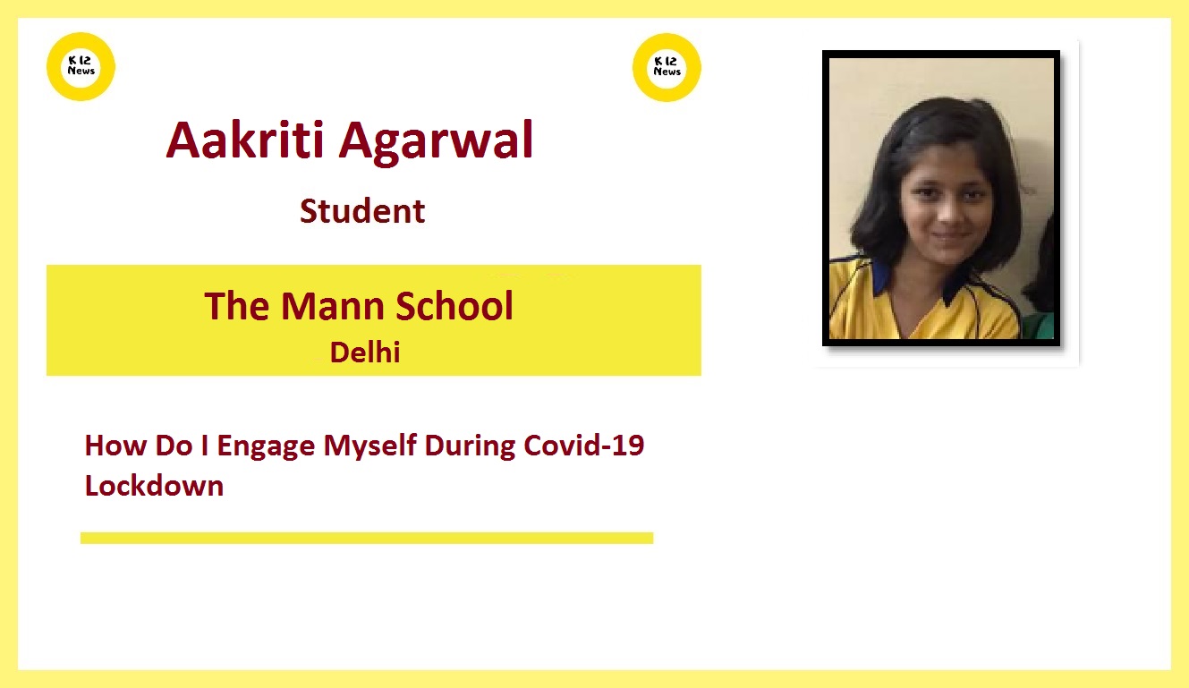 HOW I ENGAGE MYSELF DURING LOCKDOWN - Aakriti Agarwal, The Mann School