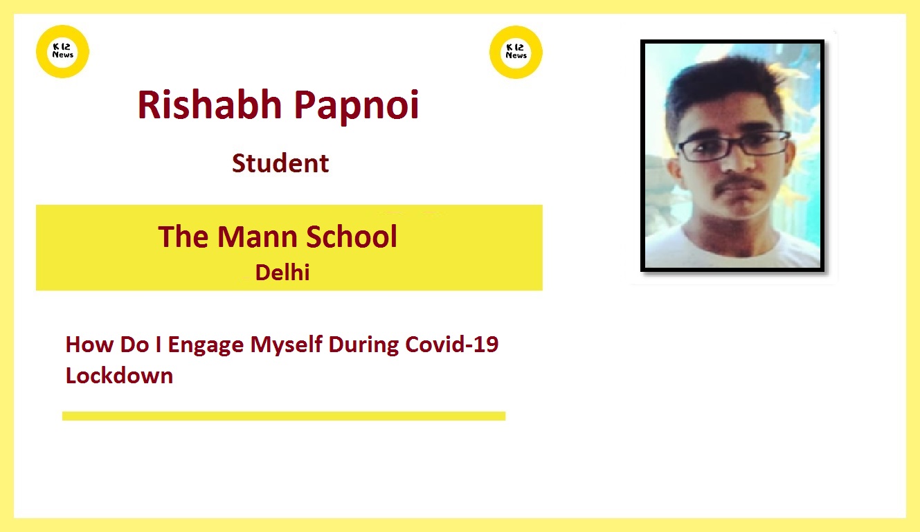 How to engage yourself during lockdown - RIshabh Papnoi, The Mann School