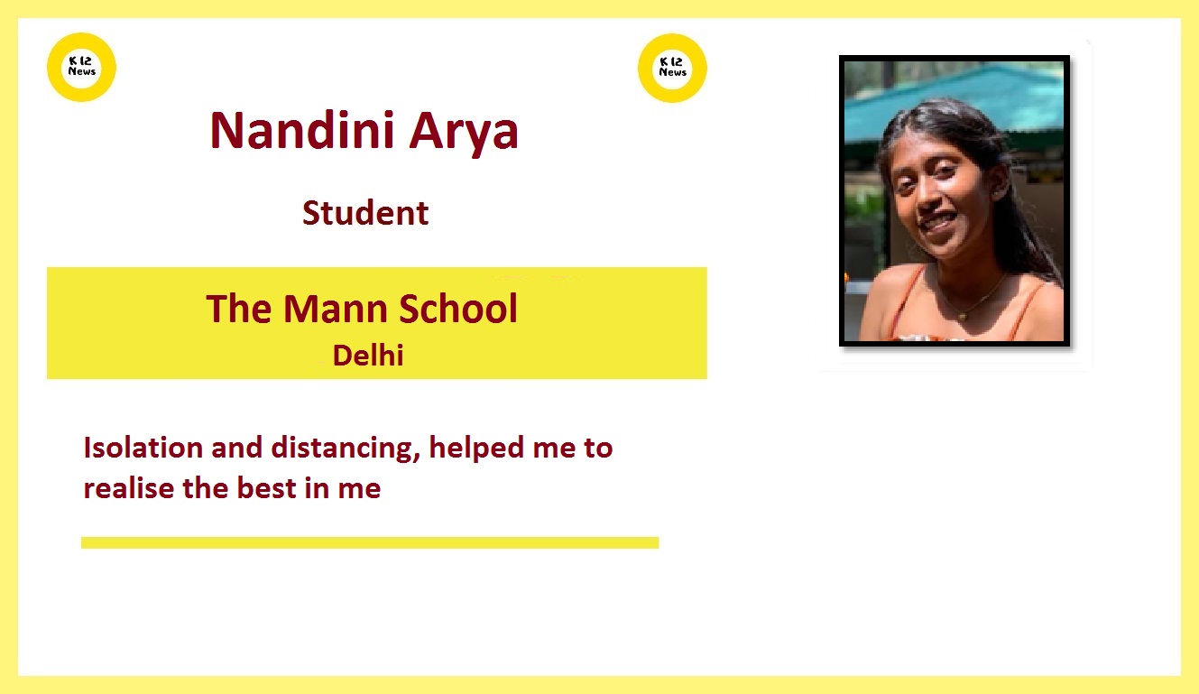 Isolation and distancing, helped me to realise the best in me - Nandini Arya, The Mann School